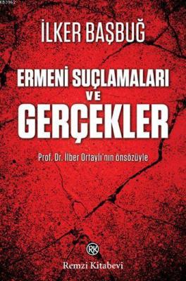 Ermeni Suçlamaları ve Gerçekler İlker Başbuğ