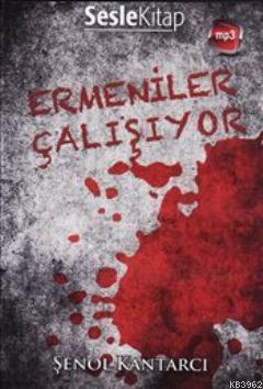 Ermeniler Çalışıyor (Sesli Kitap) Şenol Kantarcı