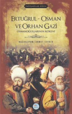 Ertuğrul - Osman ve Orhan Gazi (Padişahlar Serisi)