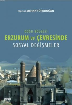 Erzurum ve Çevresinde Sosyal Değişmeler Orhan Türkdoğan