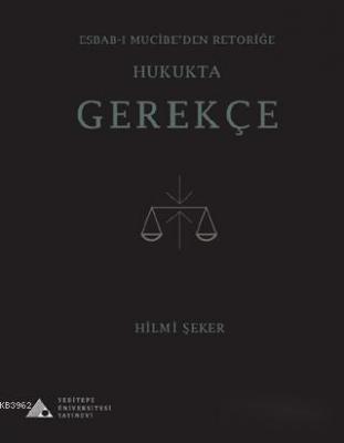 Esbab-ı Mucibe'den Retoriğe Hukukta Gerekçe