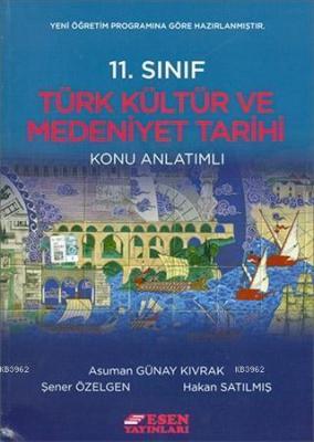 Esen Yayınları 11. Sınıf Türk Kültür ve Medeniyet Tarihi Konu Anlatıml