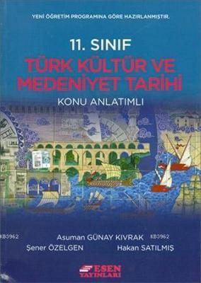 Esen Yayınları 11. Sınıf Türk Kültür ve Medeniyet Tarihi Konu Anlatımlı Esen