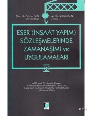 Eser - İnşaat Yapım - Sözleşmelerinde Zamanaşımı ve Uygulamaları