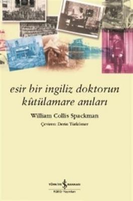Esir Bir İngiliz Doktorun Kutülamare Anıları William Collis Spackman