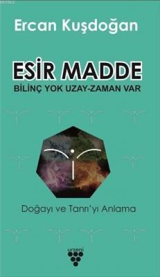 Esir Madde - Bilinç Yok Uzay Zaman Var Ercan Kuşdoğan