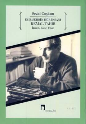 Esir Şehrin Hür İnsanı Kemal Tahir İnsan, Eser, Fikir