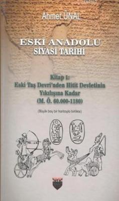 Eski Anadolu Siyasi Tarihi Ahmet Ünal