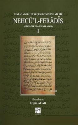 Eski Anadolu Türkçesi Dönemine Ait Bir Nehcü'l Feradis 1 (Ciltli) (Giriş - Metin - Tıpkıbasım)