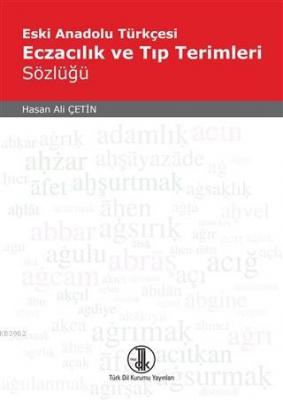 Eski Anadolu Türkçesi Eczacılık ve Tıp Terimleri Sözlüğü