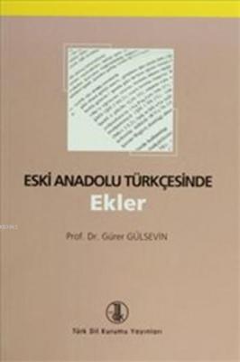 Eski Anadolu Türkçesinde Ekler Gürer Gülsevin