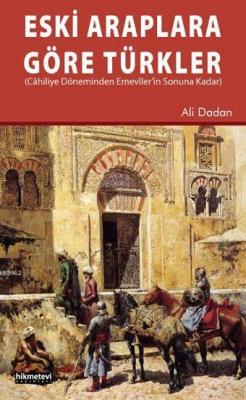 Eski Araplara Göre Türkler Cahiliye Döneminden Emeviler'in Sonuna Kadar