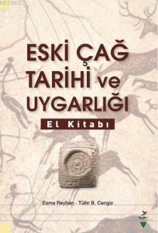 Eski Çağ Tarihi ve Uygarlığı El Kitabı Esma Reyhan Tülin B. Cengiz Esm