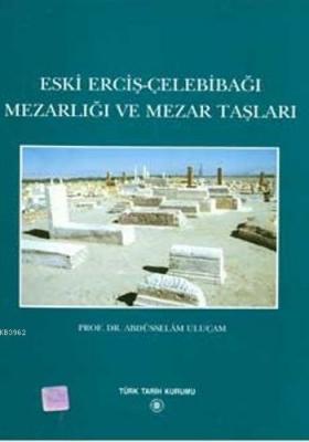 Eski Erciş-Çelebibağı Mezarlığı ve Mezar Taşları Abdüsselam Uluçam
