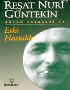 Eski Hastalık Reşat Nuri Güntekin