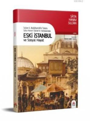 Eski İstanbul ve Sosyal Hayat Satıa Hanım Sultan
