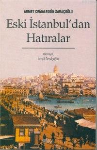 Eski İstanbul'dan Hatıralar Ahmet Cemaleddin Saraçoğlu