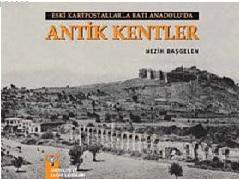 Eski Kartpostallarla Batı Anadolu'da Antik Kentler Nezih Başgelen