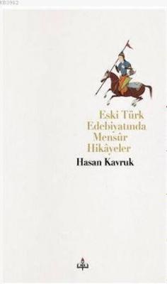Eski Türk Edebiyatında Mensur Hikayeler Hasan Kavruk