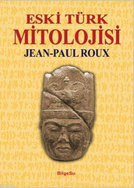 Eski Türk Mitolojisi Jean-Paul Roux