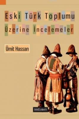 Eski Türk Toplumu Üzerine İncelemeler Ümit Hassan