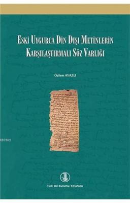 Eski Uygurca Din Dışı Metinlerin Karşılaştırmalı Söz Varlığı