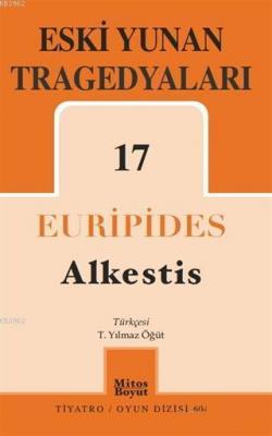 Eski Yunan Tragedyaları 17: Alkestis Euripides