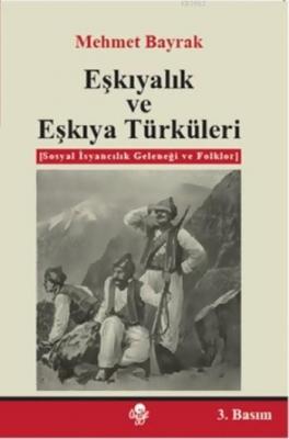 Eşkıyalık ve Eşkıya Türküleri Mehmet Bayrak (Türkolog - Kürdolog)