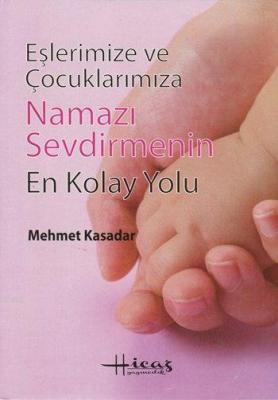 Eşlerimize ve Çocuklarımıza Namazı Sevdirmenin En Kolay Yolu