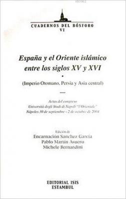 Espana y el Oriente Islámico Entre Los Siglos XV y XVI