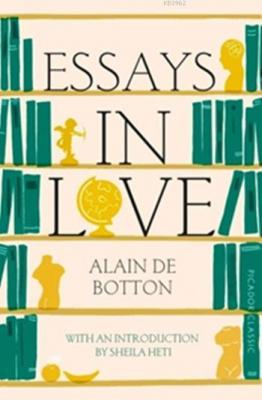 Essays in Love Alain De Botton