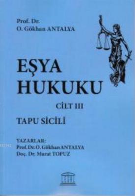 Eşya Hukuku - Tapu Sicili - Cilt III Murat Topuz Gökhan Antalya