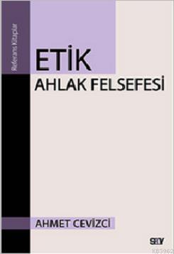 Etik Ahlak Felsefesi Ahmet Cevizci