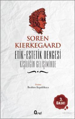 Etik-Estetik Dengesi Kişiliğin Gelişiminde Soren Kierkegaard