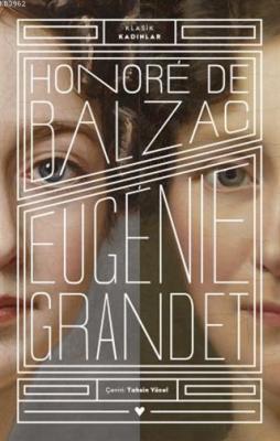 Eugenie Grandet - Klasik Kadınlar Honore De Balzac