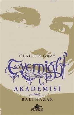 Evernight Akademisi - 5 Balthazar Claudia Gray