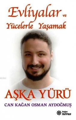 Evliyalar ve Yücelerle Yaşamak - Aşka Yürü