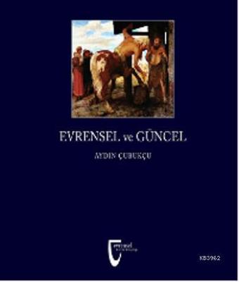 Evrensel ve Güncel Aydın Çubukçu