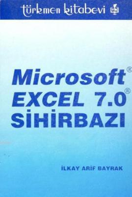 Excel 7.0 Sihirbazı İlkay Arif Bayrak
