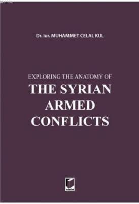 Exploring the Anatomy of The Syrian Armed Conflicts Muhammet Celal Kul
