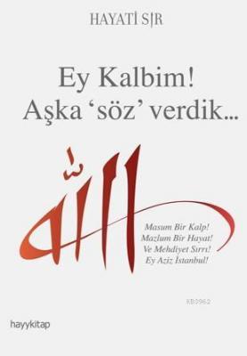 Ey Kalbim! Aşka Söz Verdik Hayati Sır