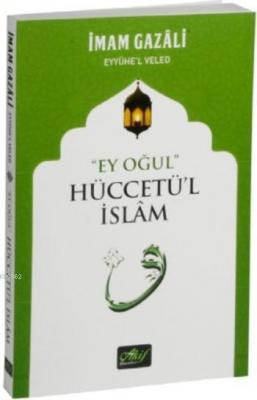Ey Oğul Hüccetü'l İslam İmam-ı Gazali