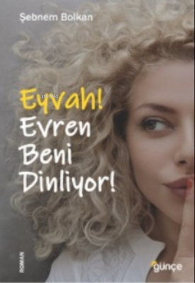 Eyvah! Evren Beni Dinliyor! Şebnem Bolkan