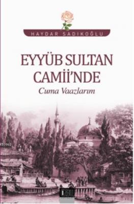 Eyyüb Sultan Camiinde Cuma Vaazlarım