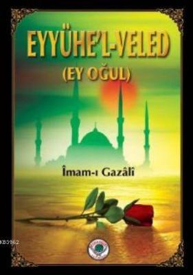 Eyyühe'l-Veled (Ey Oğul)