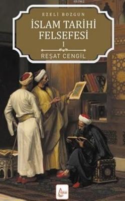 Ezeli Bozgun - İslam Tarihi Felsefesi 1 Reşat Cengil