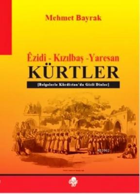 Êzidî - Kızılbaş - Yaresan Kürtler Mehmet Bayrak (Türkolog - Kürdolog)
