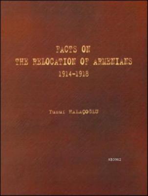 Facts on the Relocation of Armenians Yusuf Halaçoğlu