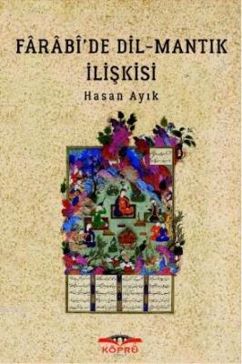 Fârâbî'de Dil - Mantık İlişkisi Hasan Ayık