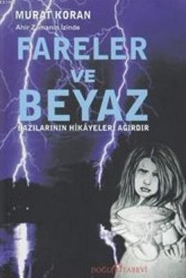 Fareler ve Beyaz - Ahir Zaman İzinde Murat Koran